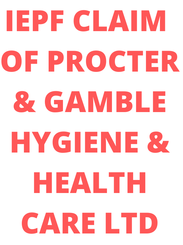 IEPF claim of  PROCTER & GAMBLE HYGIENE & HEALTH CARE LTD shares / unclaimed dividend of PROCTER & GAMBLE HYGIENE & HEALTH CARE LTD shares?