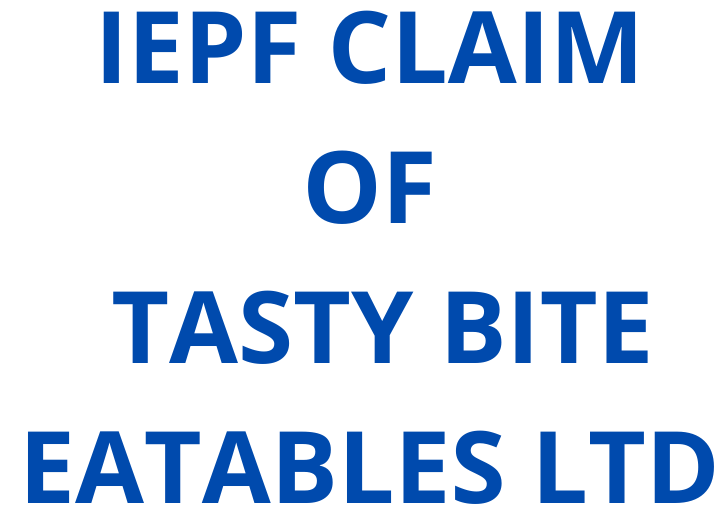 IEPF claim of  TASTY BITE EATABLES LTD shares / unclaimed dividend of TASTY BITE EATABLES LTD shares?